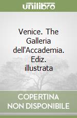 Venice. The Galleria dell'Accademia. Ediz. illustrata libro