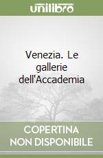 Venezia. Le gallerie dell'Accademia libro