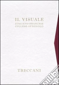 Il visuale. Italiano, francese, inglese e spagnolo. Ediz. illustrata libro