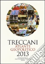 Treccani. Atlante geopolitico 2013 libro