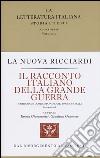Il racconto italiano della grande guerra. Narrazioni, corrispondenze, prose morali (1914-1921) libro