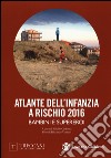 Atlante dell'infanzia a rischio 2016 libro