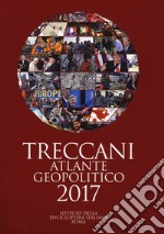 Treccani. Atlante geopolitico 2017 libro