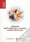 Atlante dell'infanzia a rischio 2017. Lettera alla scuola libro