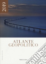 Treccani. Atlante geopolitico 2019 libro