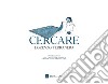 Cercare. Ediz. illustrata libro