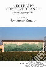 L'estremo contemporaneo letteratura italiana 2000-2020 libro