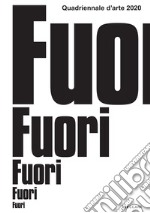 Quadriennale d'arte 2020. Fuori. Ediz. illustrata libro