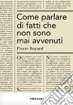 Come parlare di fatti che non sono mai avvenuti libro