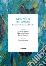 Non solo per amore. In memoria di Francesca Morvillo libro