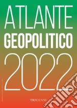 Treccani. Atlante geopolitico 2022 libro