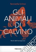 Gli animali di Calvino. Storie dall'antropocene libro