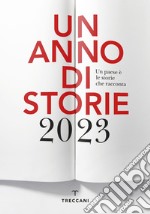 Un anno di storie 2023. Un paese è le storie che racconta. Ediz. italiana e inglese libro