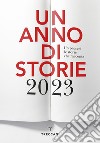 Un anno di storie 2023. Un paese è le storie che racconta. Ediz. italiana e inglese libro