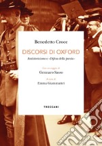 Discorsi di Oxford. Antistoricismo e «Difesa della poesia». Ediz. italiana e inglese libro