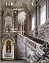 La Reggia. Il sogno di un re a Caserta. Ediz. italiana e inglese libro