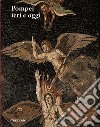 Pompei ieri e oggi. Ediz. italiana e inglese libro di Osanna Massimo