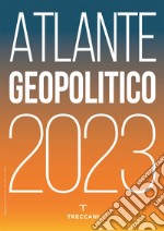 Treccani. Atlante geopolitico 2023 libro