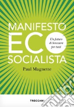 Manifesto ecosocialista. Un futuro di benessere per tutti libro