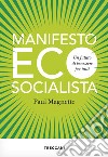 Manifesto ecosocialista. Un futuro di benessere per tutti libro