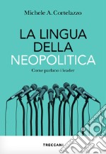 La lingua della neopolitica. Come parlano i leader libro