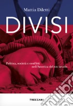 Divisi. Politica, società e conflitti nell'America del XXI secolo