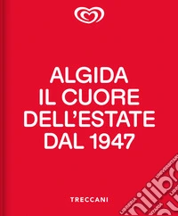 Algida. Il cuore dell'estate dal 1947