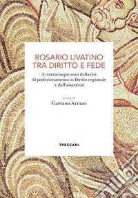 Rosario Livatino tra diritto e fede. A trentacinque anni dalla tesi di perfezionamento in Diritto regionale e dall'assassinio libro