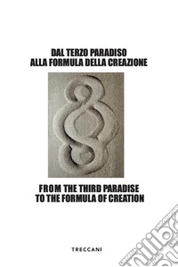 Dal Terzo Paradiso alla formula della creazione. Ediz. italiana e inglese libro