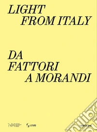 Light from Italy: da Fattori a Morandi. Ediz. italiana, inglese e lettone libro