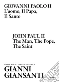 Giovanni Paolo II. L'uomo, il papa, il santo. Negli scatti di Gianni Giansanti. Ediz. italiana e inglese libro