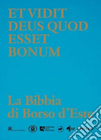 Et vidit Deus quod esset bonum. La Bibbia di Borso d'Este. Ediz. a colori libro