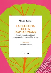 La filosofia della DOP economy. Come il cibo di qualità può generare cultura, comunità e futuro libro