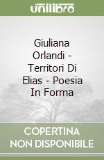 Giuliana Orlandi - Territori Di Elias - Poesia In Forma