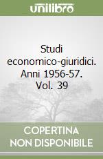 Studi economico-giuridici. Anni 1956-57. Vol. 39 libro