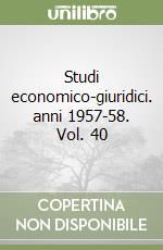Studi economico-giuridici. anni 1957-58. Vol. 40 libro
