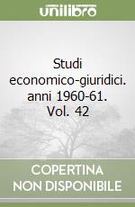 Studi economico-giuridici. anni 1960-61. Vol. 42 libro
