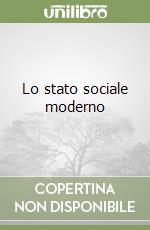 Lo stato sociale moderno libro