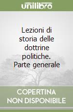 Lezioni di storia delle dottrine politiche. Parte generale libro