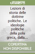 Lezioni di storia delle dottrine politiche. Le ideologie politiche della polis greca, dalla civiltà omerica alla rivoluzione illuministica del V secolo libro