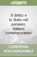 Il diritto e lo Stato nel pensiero italiano contemporaneo libro