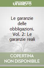 Le garanzie delle obbligazioni. Vol. 2: Le garanzie reali