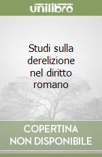 Studi sulla derelizione nel diritto romano