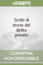 Scritti di storia del diritto privato libro