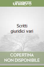 Scritti giuridici vari libro