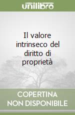 Il valore intrinseco del diritto di proprietà