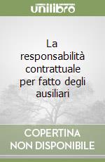 La responsabilità contrattuale per fatto degli ausiliari