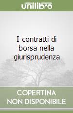 I contratti di borsa nella giurisprudenza libro