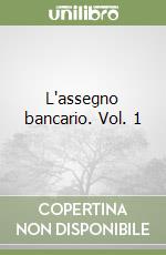 L'assegno bancario. Vol. 1 libro