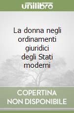 La donna negli ordinamenti giuridici degli Stati moderni libro